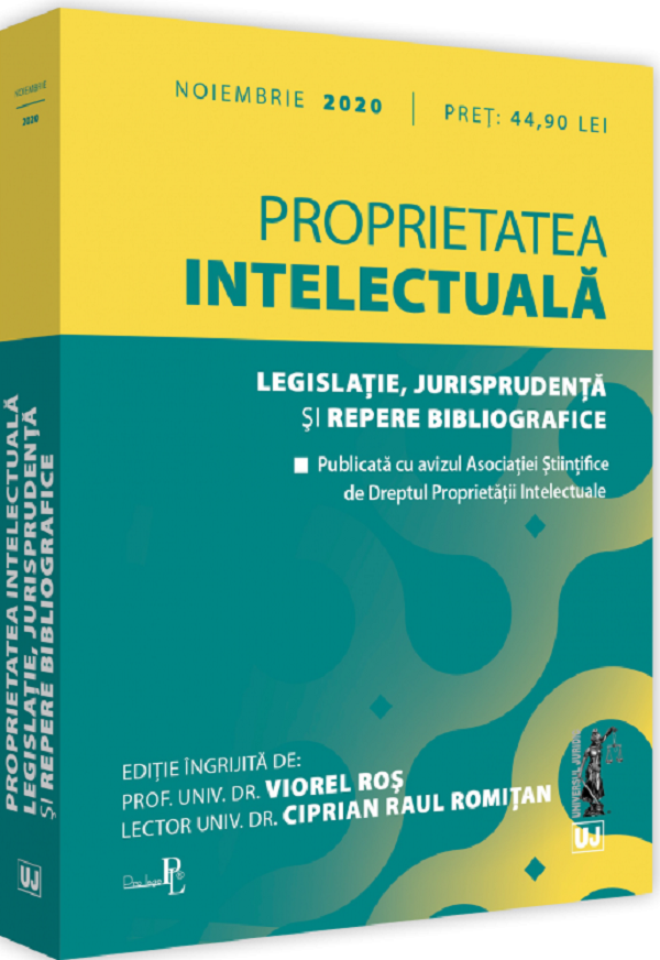 Proprietatea intelectuala. Legislatie, jurisprudenta si repere bibliografice 2020 - Viorel Ros, Ciprian Raul Romitan