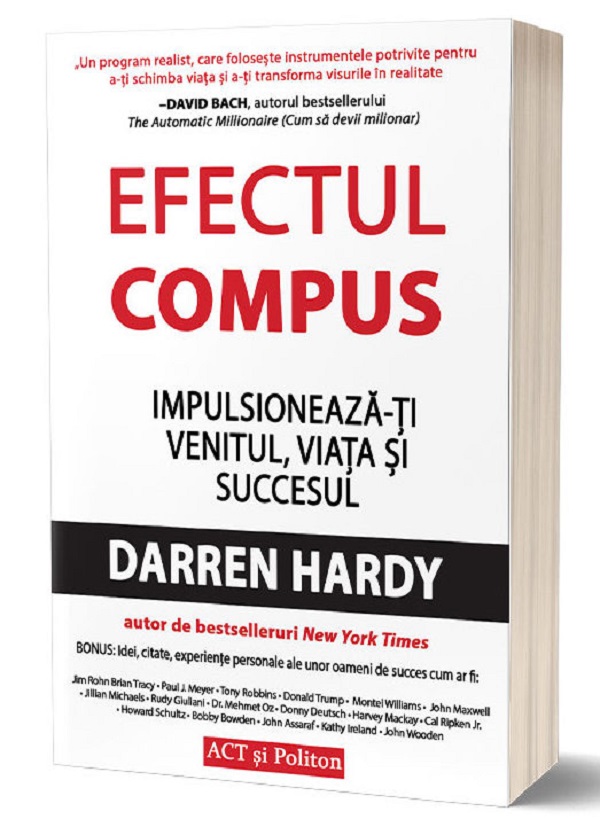 Efectul compus: Impulsioneaza-ti venitul, viata si succesul - Darren Hardy