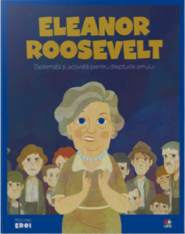 Micii mi eroi. Eleanor Roosevelt