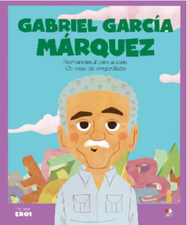 Micii mei eroi. Gabriel Garcia Marquez
