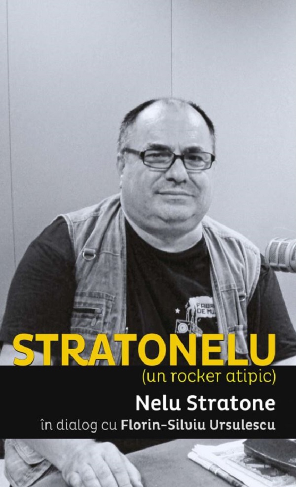 Stratonelu. Un rocker atipic - Nelu Stratone, Florin-Silviu Ursulescu