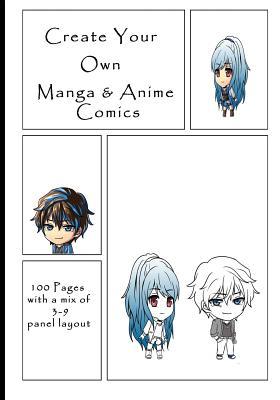 Create Your Own Manga & Anime Comics: 100 Pages with a Mix of 3-9 Panel Layout