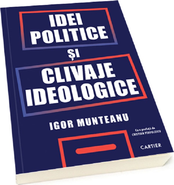 Idei politice si clivaje ideologice - Igor Munteanu