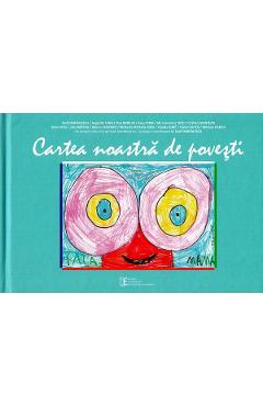 Poza produsului Cartea noastra de povesti - Teofil Mihailescu, Augustin Ioan, Dan Moruzi, Savu Popa, Mirona-Loana Tatu