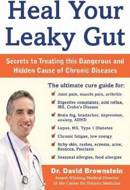 Heal Your Leaky Gut: The Hidden Cause of Many Chronic Diseases - David Brownstein
