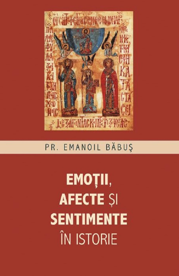 Emotii, afecte si sentimente in istorie - Pr. Emanoil Babus