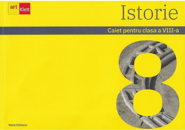 Istorie - Clasa 8 - Caiet - Maria Ochescu