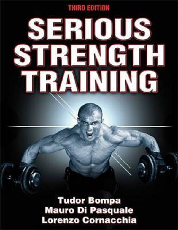 Serious Strength Training - Tudor O. Bompa, Mauro Di Pasquale, Lorenzo Cornacchia