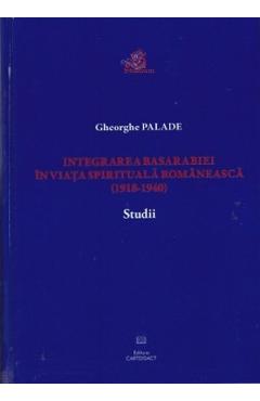 Poza produsului Integrarea Basarabiei in viata spirituala romaneasca (1918-1940). Studii - Gheorghe Palade