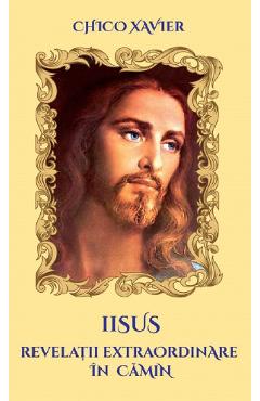Coperta cărții Iisus. Revelatii extraordinare in camin - Chico Xavier