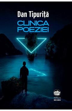 Coperta cărții 'Clinica poeziei - Dan Țipurită'