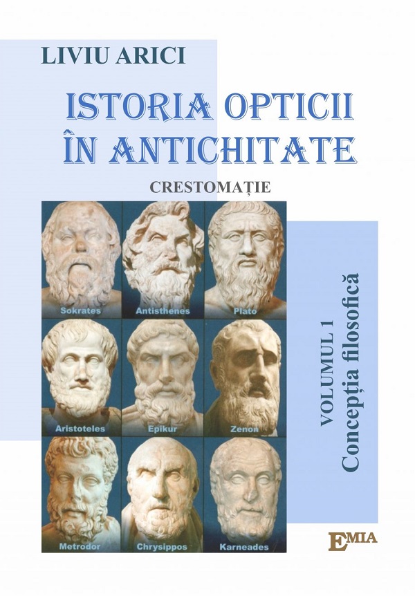 Istoria opticii in antichitate. Crestomatie. Vol.1: Conceptia filosofica - Liviu Arici