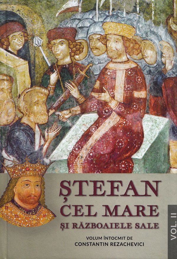 Stefan cel Mare si razboaiele sale Vol.2 - Constantin Rezachevici