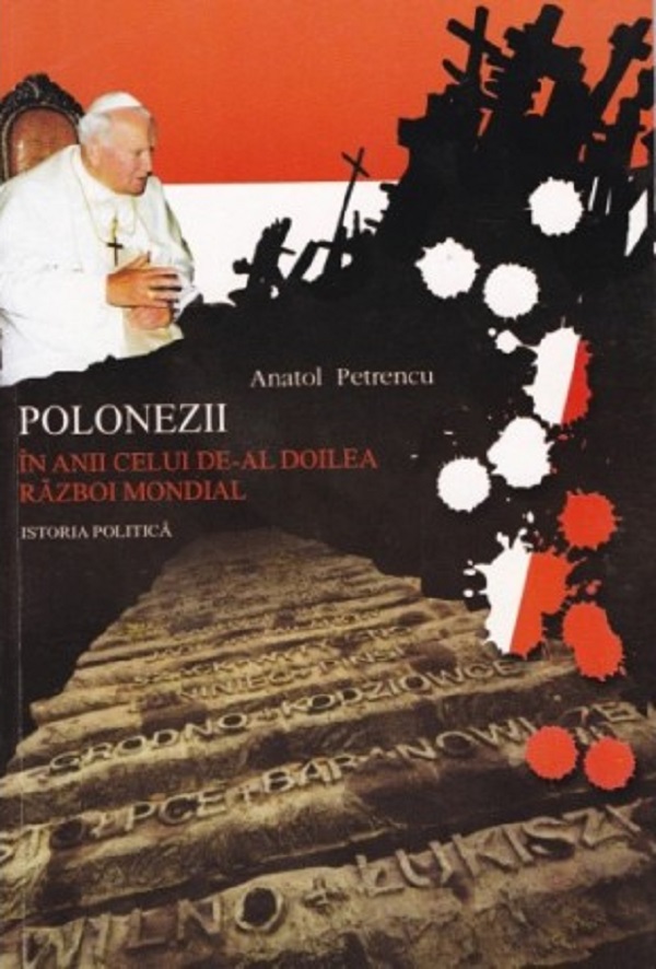 Polonezii in anii celui de-al doilea razboi mondial. Istoria politica - Anatol Petrencu