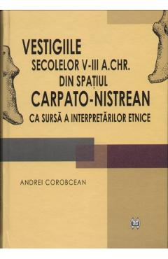 Poza produsului Vestigiile secolelor V-III a.Chr. din spatiul carpato-nistrean - Andrei Corobcean