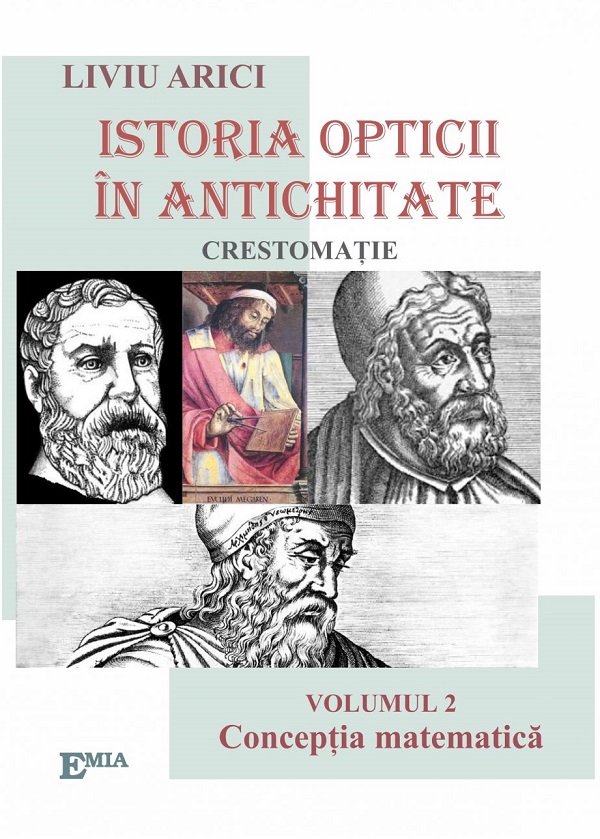 Istoria opticii in Antichitate. Crestomatie. Vol.2: Conceptia matematica - Liviu Arici