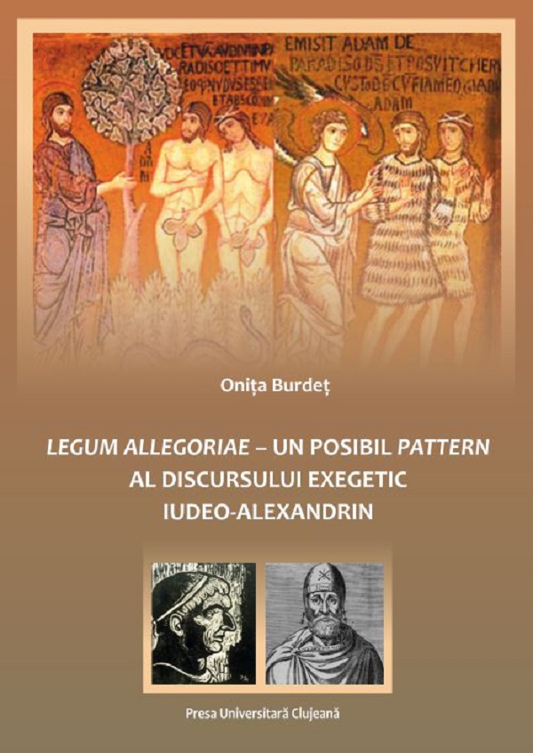 Legum allegoriae. Un posibil pattern al discursului exegetic iudeo-alexandrin - Onita Burdet