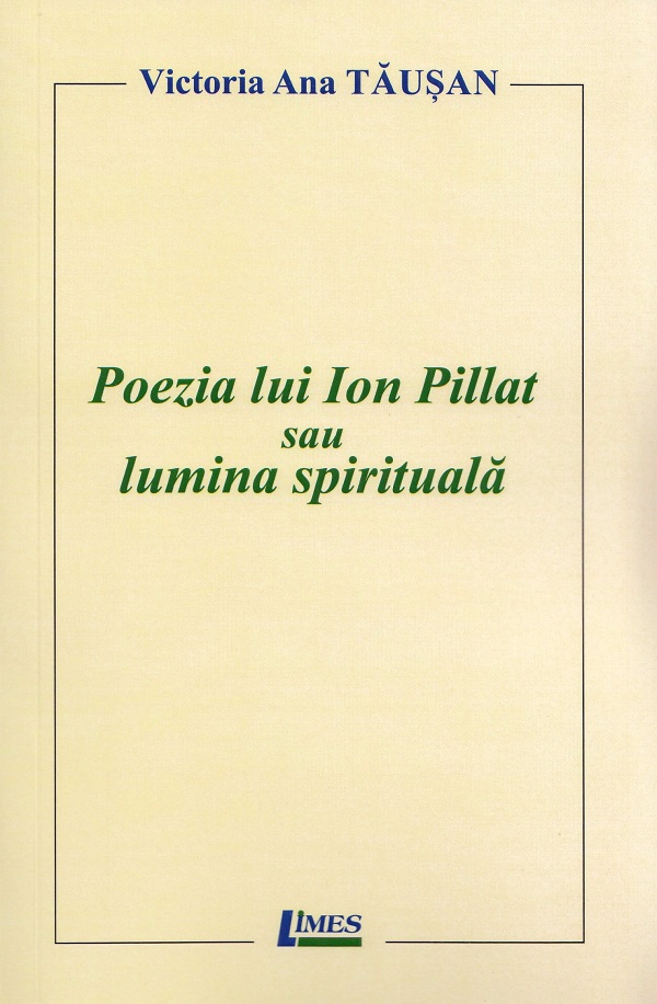 Poezia lui Ion Pillat sau lumina spirituala - Victoria Ana Tausan