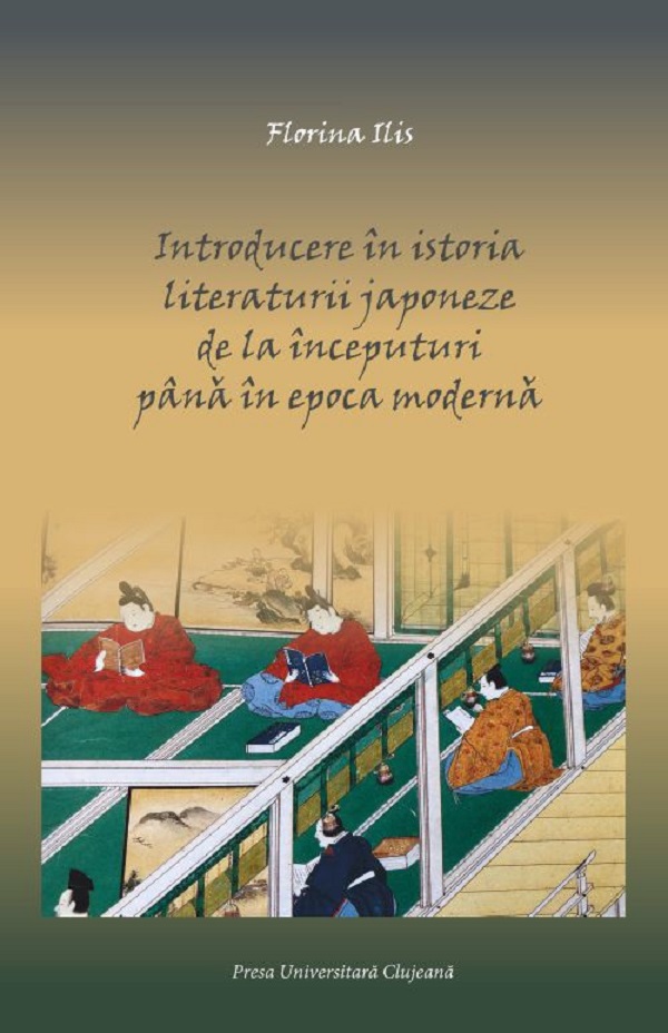 Introducere in istoria literaturii japoneze de la inceputuri pana in epoca moderna - Florina Ilis