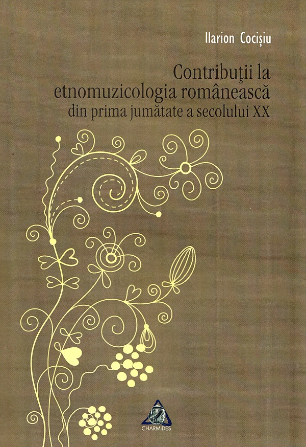 Contributii la etnomuzicologia romaneasca din prima jumatate a secolului XX - Ilarion Cocisiu