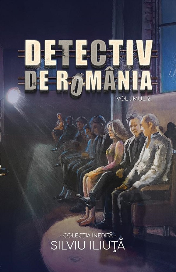 Detectiv de Romania Vol.2 - Silviu Iliuta
