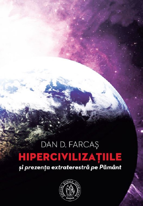 Hipercivilizatiile si prezenta extraterestra pe Pamant - Dan D. Farcas
