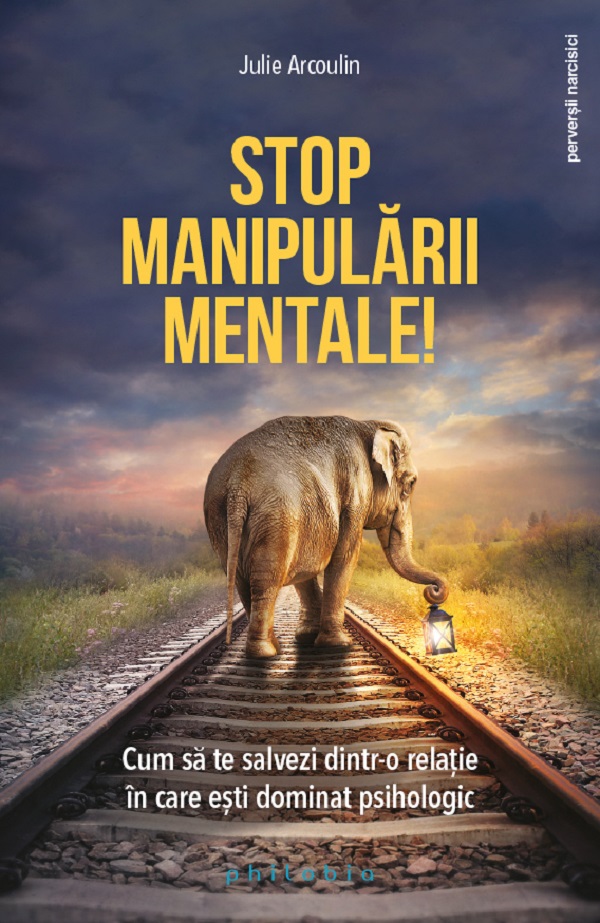 Stop manipularii mentale - Julie Arcoulin