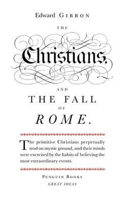The Christians and the Fall of Rome - Edward Gibbon