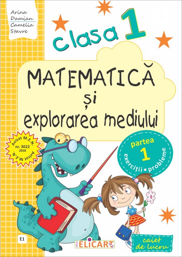 Matematica si explorarea mediului - Clasa 1 Sem.1. Varianta E1 - Caiet - Arina Damian, Camelia Stavre