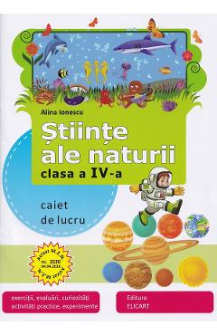 Stiinte ale naturii - Clasa 4 - Caiet de lucru - Alina Ionescu