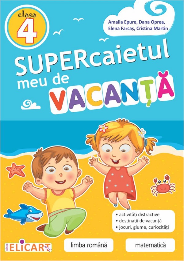 Supercaietul meu de vacanta - Clasa 4 - Amalia Epure, Dana Oprea