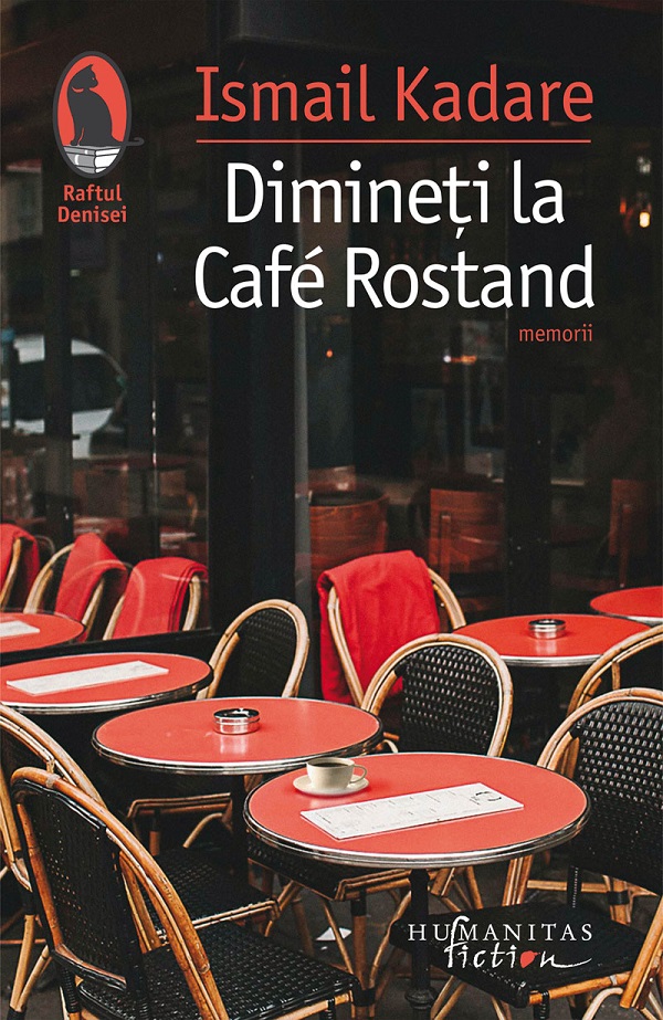 Dimineti la Cafe Rostand - Ismail Kadare
