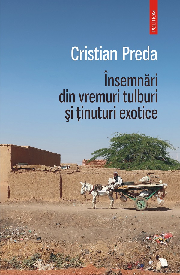 eBook Insemnari din vremuri tulburi si tinuturi exotice - Cristian Preda