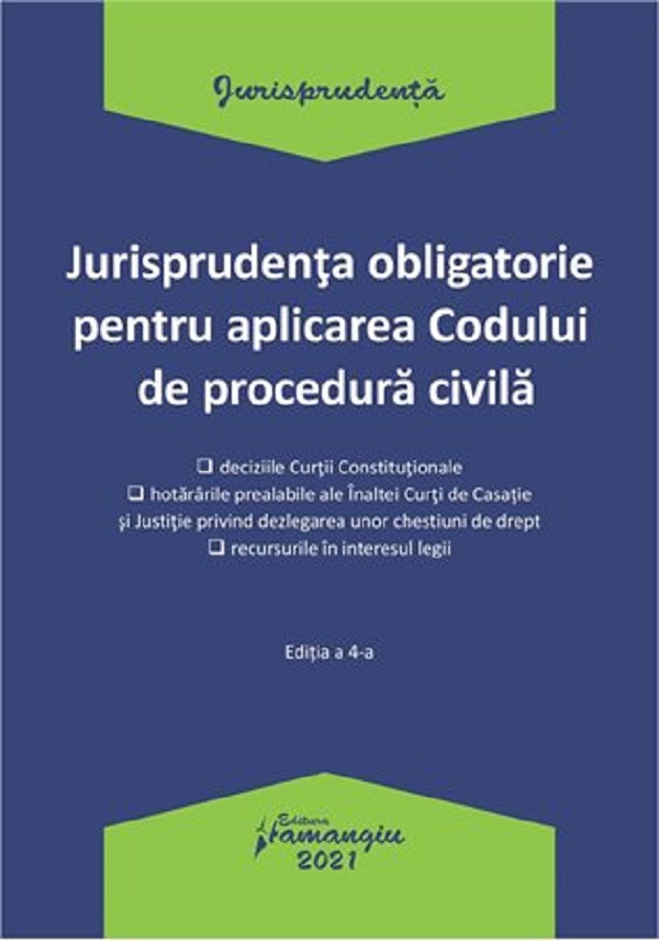 Jurisprudenta obligatorie pentru aplicarea Codului de procedura civila. Act. 04.01.2021