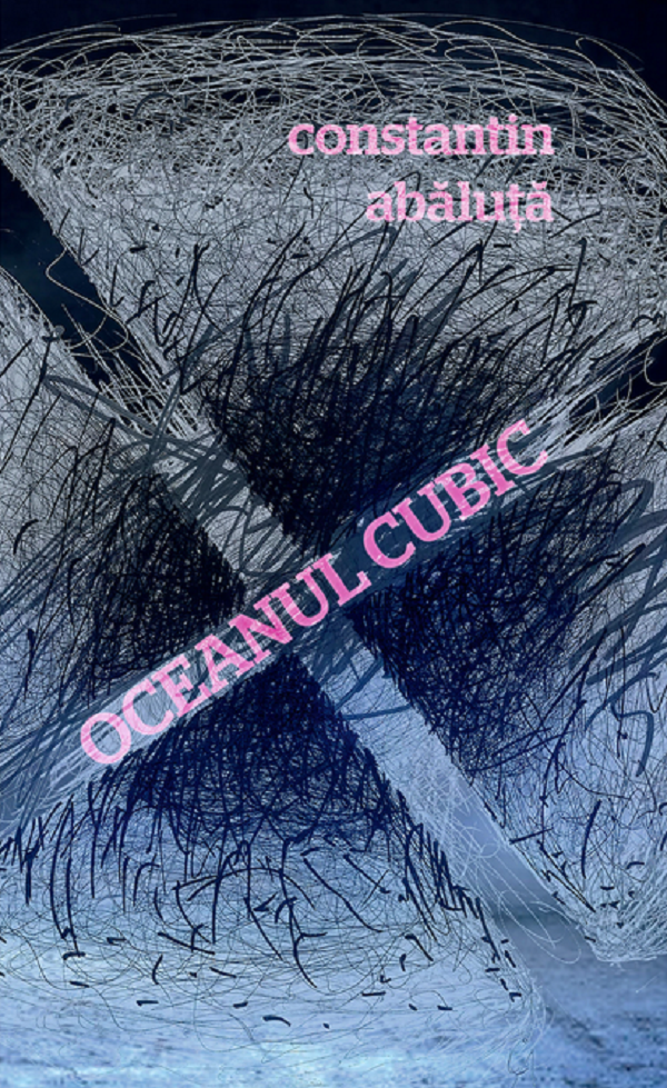 Oceanul cubic - Constantin Abaluta