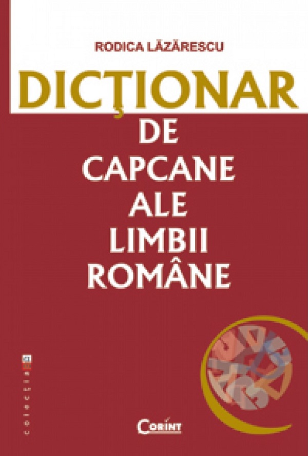 Dictionar de capcane ale limbii romane - Rodica Lazarescu