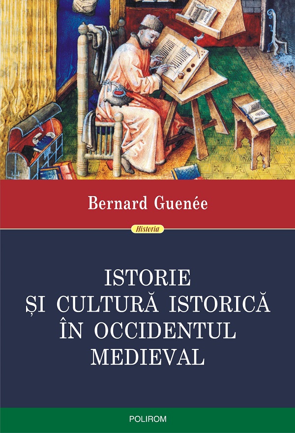 eBook Istorie si cultura istorica in Occidentul medieval - Bernard Guenee