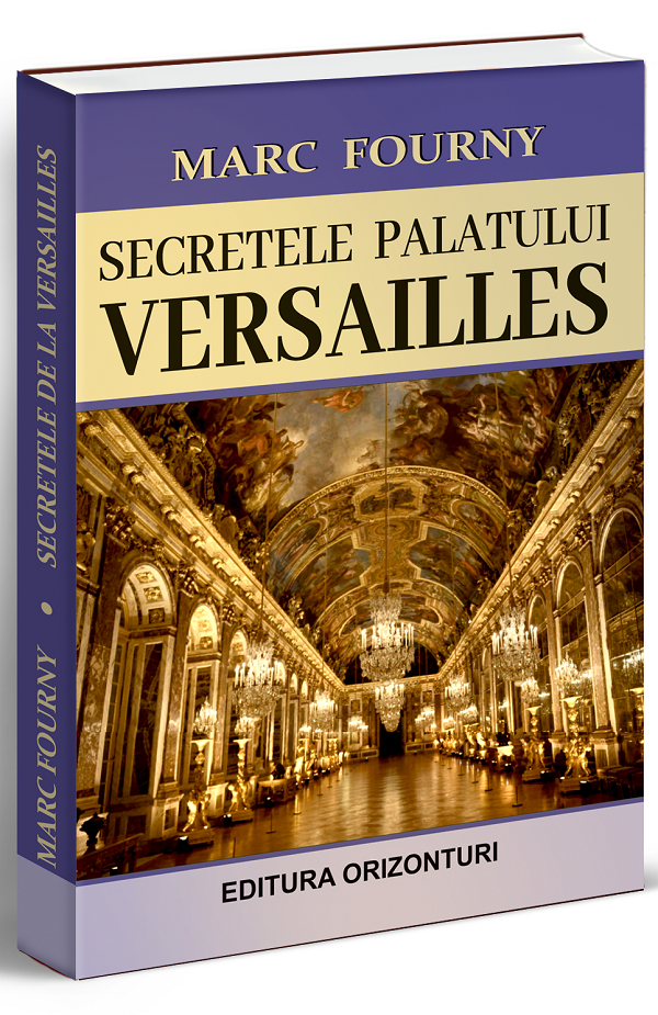 Secretele palatului Versailles - Marc Fourny