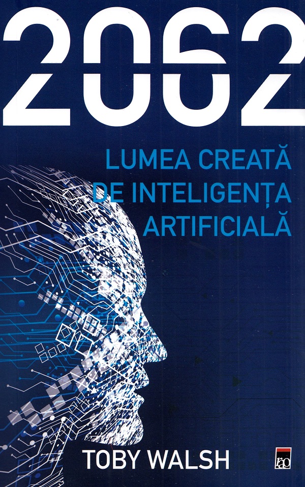2062. Lumea creata de inteligenta artificiala - Toby Walsh