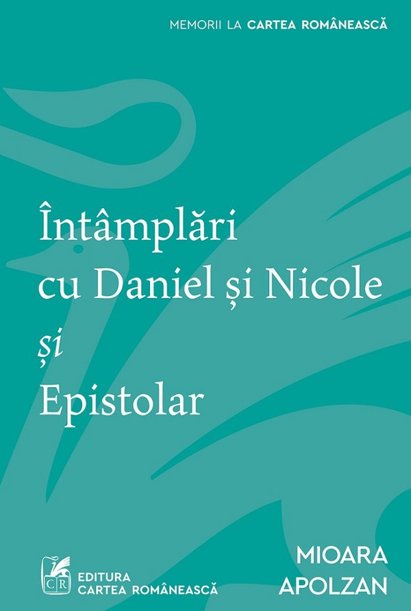 Intamplari cu Daniel si Nicole si Epistolar - Mioara Apolzan