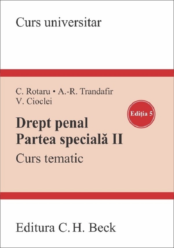 Drept penal. Partea speciala II. Curs tematic Ed.5 -  Valerian Cioclei, Andra-Roxana Trandafir