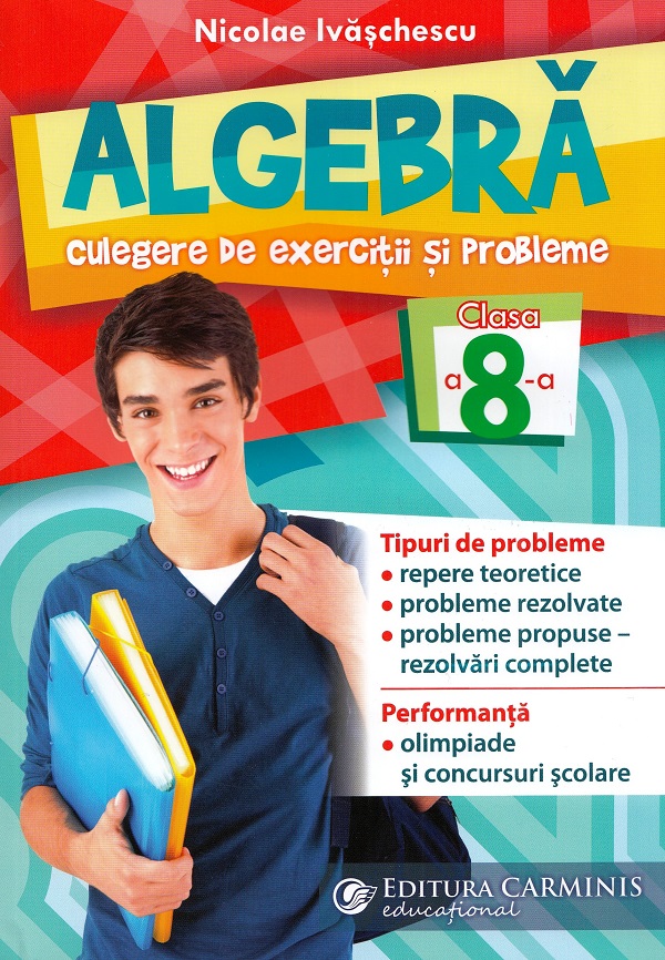 Algebra. Culegere de exercitii si probleme - Clasa 8 - Nicolae Ivaschescu