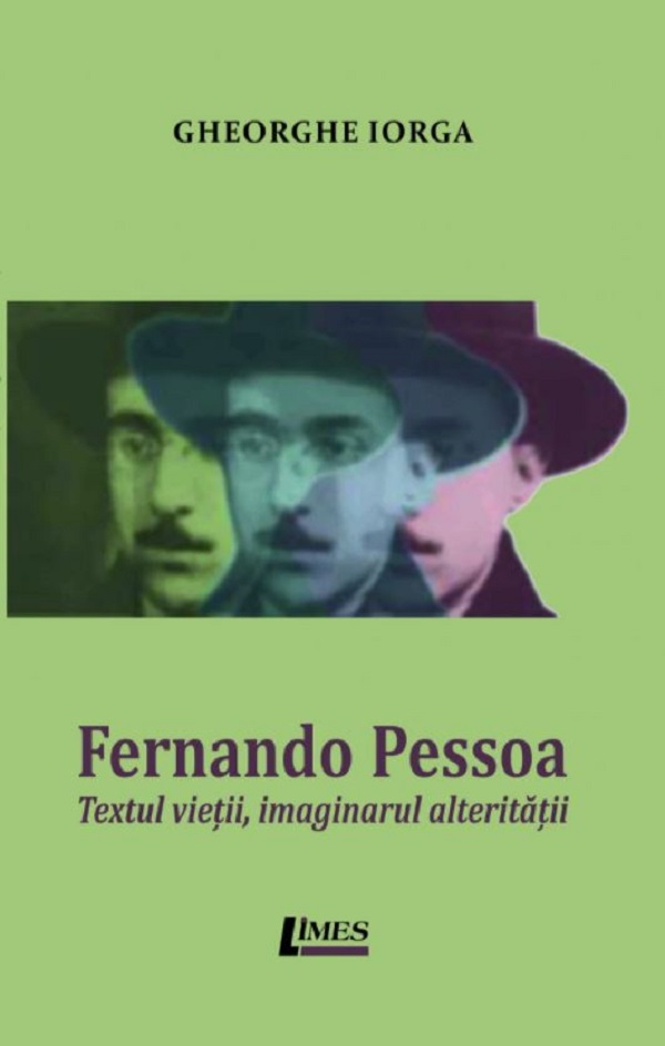 Fernando Pessoa. Textul vietii, imaginarul alteritatii - Gheorghe Iorga