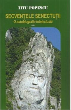 Poza produsului Secventele senectutii. O autobiografie intelectuala Vol.2 - Titu Popescu