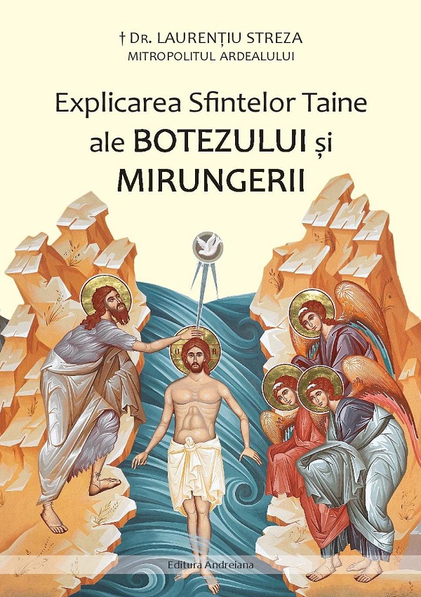 Explicarea Sfintelor Taine ale Botezului si Mirungerii - Laurentiu Streza