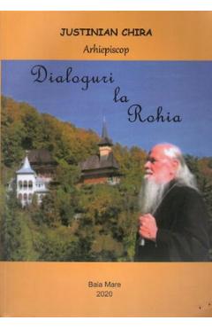 Poza produsului Dialoguri la Rohia - Justinian Chira