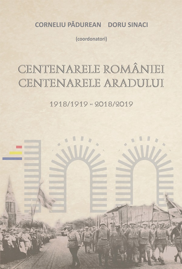 Centenarele Romaniei. Centenarele Aradului - Corneliu Padurean, Doru Sinaci