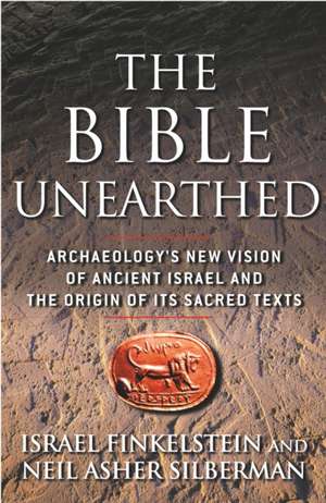 The Bible Unearthed - Israel Finkelstein, Neil Asher Silberman