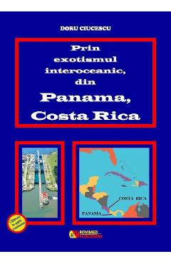 Poza produsului Prin exotismul interoceanic, din Panama, Costa Rica - Doru Ciucescu