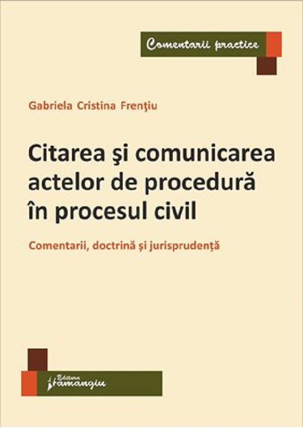 Citarea si comunicarea actelor de procedura in procesul civil - Gabriela Cristina Frentiu